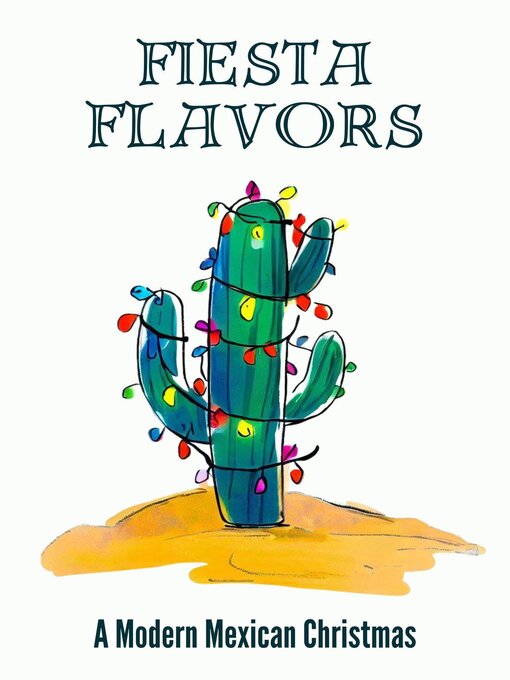 Cover image for Fiesta Flavors--A Modern Mexican Christmas